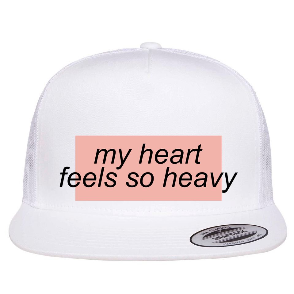My Heart Feels So Heavy Flat Bill Trucker Hat