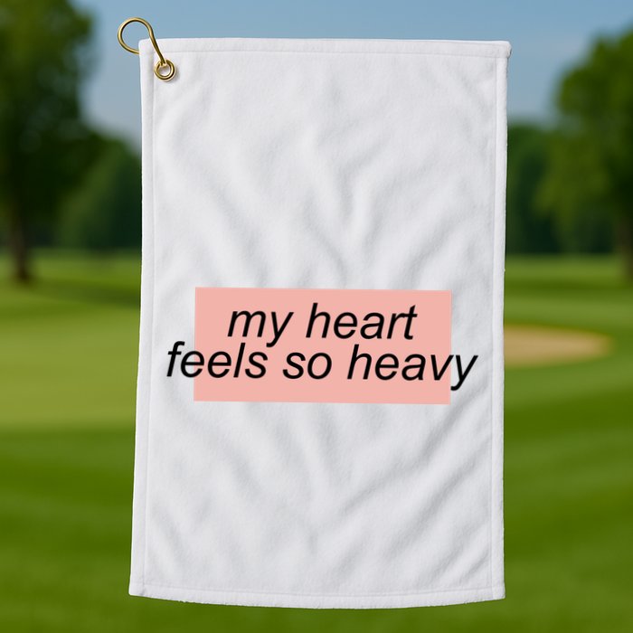 My Heart Feels So Heavy Golf Towel