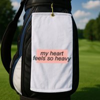 My Heart Feels So Heavy Golf Towel