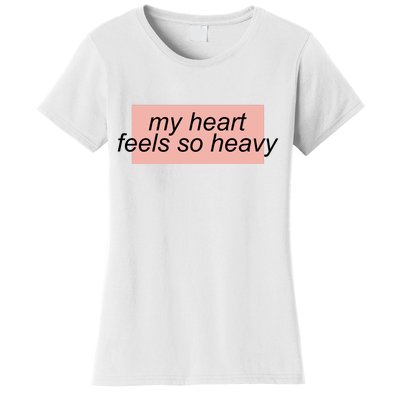 My Heart Feels So Heavy Women's T-Shirt