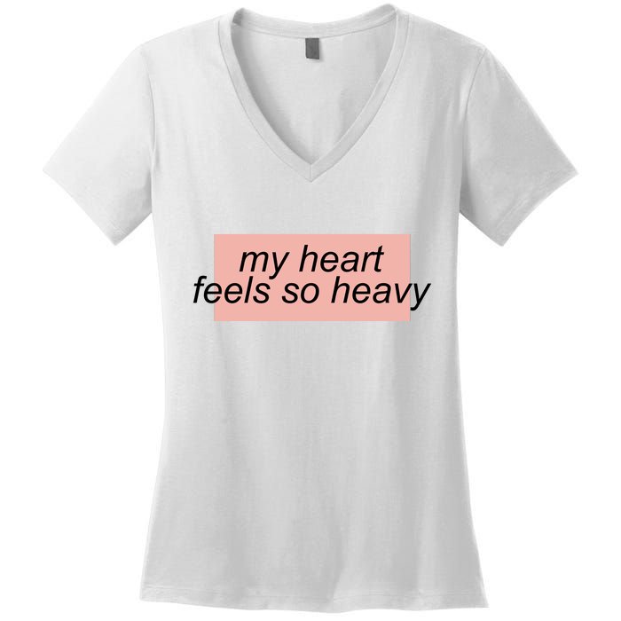 My Heart Feels So Heavy Women's V-Neck T-Shirt