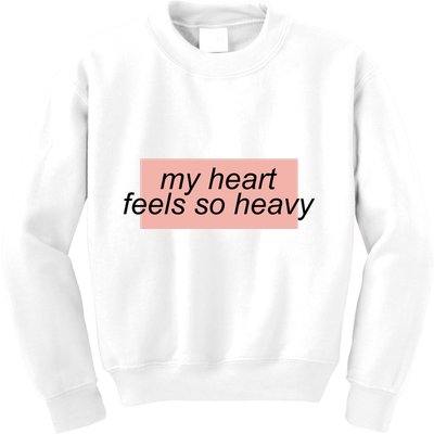 My Heart Feels So Heavy Kids Sweatshirt