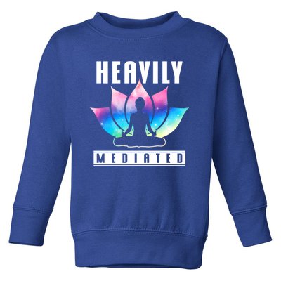 Meditated Heavily Funny Meditation And Yoga Exercise Lover Cool Gift Toddler Sweatshirt