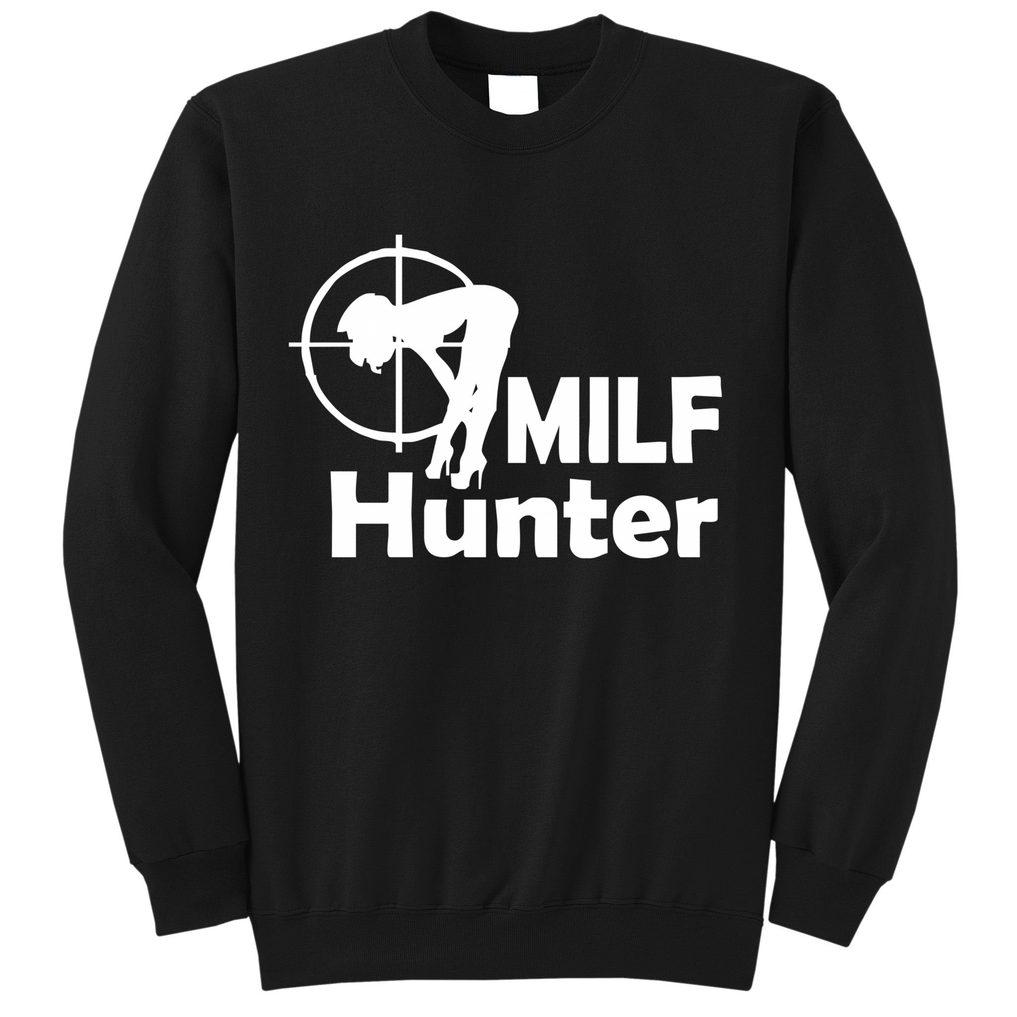 MILF Hunter | Funny Adult Humor Joke For Men Who Love Milfs Sweatshirt
