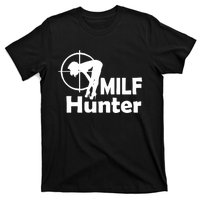 MILF Hunter | Funny Adult Humor Joke For Men Who Love Milfs T-Shirt