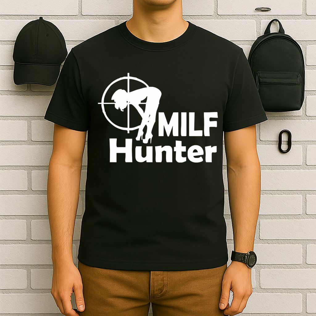 MILF Hunter | Funny Adult Humor Joke For Men Who Love Milfs T-Shirt