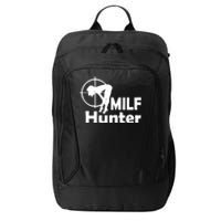 MILF Hunter | Funny Adult Humor Joke For Men Who Love Milfs City Backpack