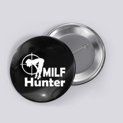 MILF Hunter | Funny Adult Humor Joke For Men Who Love Milfs Button