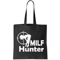 MILF Hunter | Funny Adult Humor Joke For Men Who Love Milfs Tote Bag