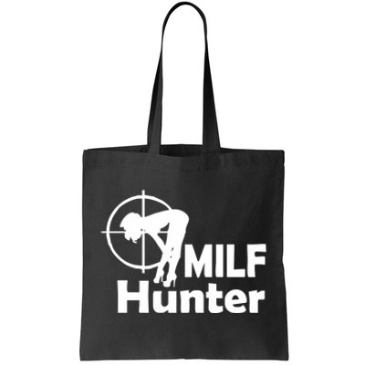 MILF Hunter | Funny Adult Humor Joke For Men Who Love Milfs Tote Bag