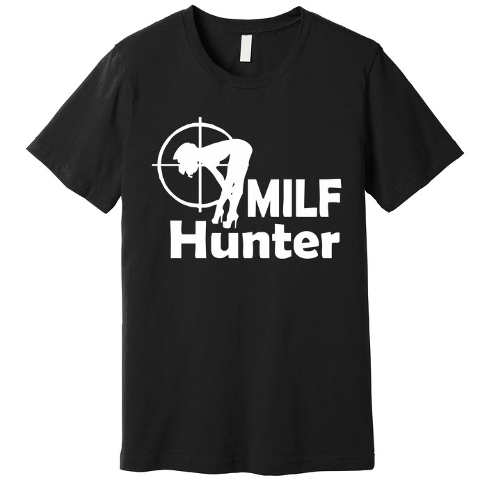 MILF Hunter | Funny Adult Humor Joke For Men Who Love Milfs Premium T-Shirt