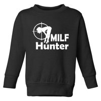 MILF Hunter | Funny Adult Humor Joke For Men Who Love Milfs Toddler Sweatshirt