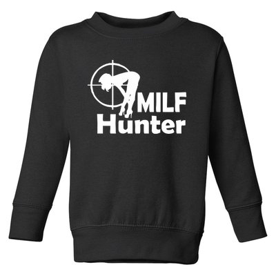 MILF Hunter | Funny Adult Humor Joke For Men Who Love Milfs Toddler Sweatshirt