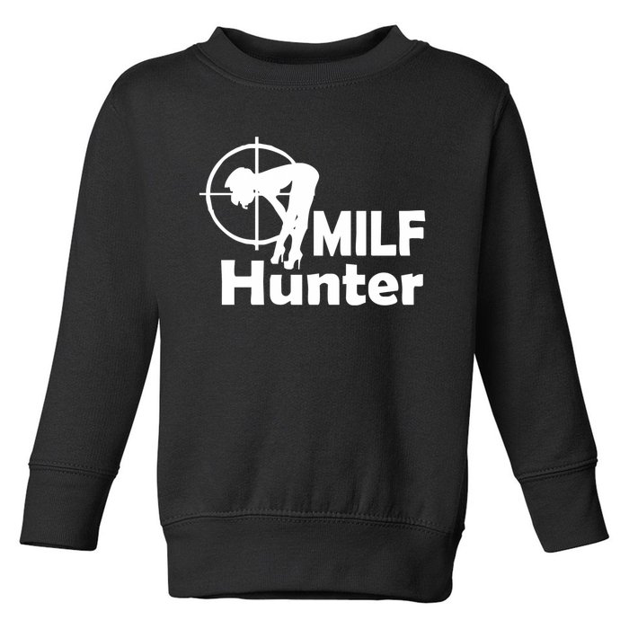 MILF Hunter | Funny Adult Humor Joke For Men Who Love Milfs Toddler Sweatshirt