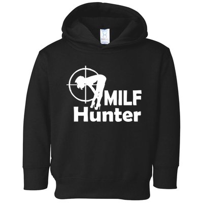 MILF Hunter | Funny Adult Humor Joke For Men Who Love Milfs Toddler Hoodie