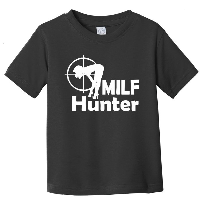 MILF Hunter | Funny Adult Humor Joke For Men Who Love Milfs Toddler T-Shirt