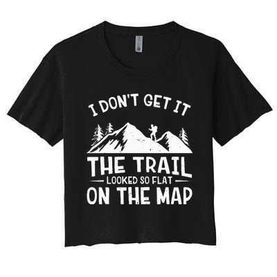 Mountain Hiking Funny The Trail Looked So Flat On The Map Women's Crop Top Tee