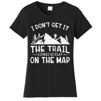 Mountain Hiking Funny The Trail Looked So Flat On The Map Women's T-Shirt