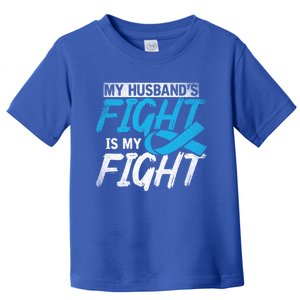 My Husbands Fight Is My Fight Prostate Cancer Awareness Gift Toddler T-Shirt