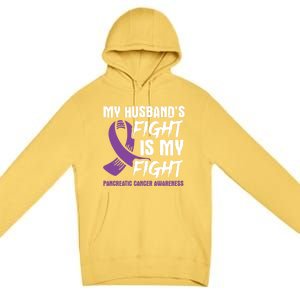 My Husband's Fight Is My Fight Pancreatic Cancer Awareness Cute Gift Premium Pullover Hoodie