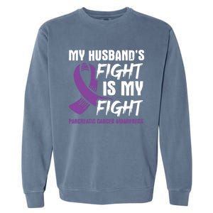 My Husband's Fight Is My Fight Pancreatic Cancer Awareness Cute Gift Garment-Dyed Sweatshirt