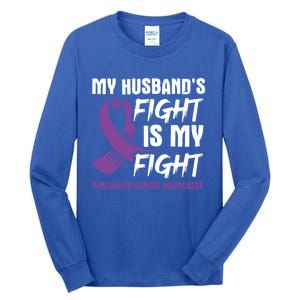 My Husband's Fight Is My Fight Pancreatic Cancer Awareness Cute Gift Tall Long Sleeve T-Shirt