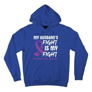 My Husband's Fight Is My Fight Pancreatic Cancer Awareness Cute Gift Tall Hoodie