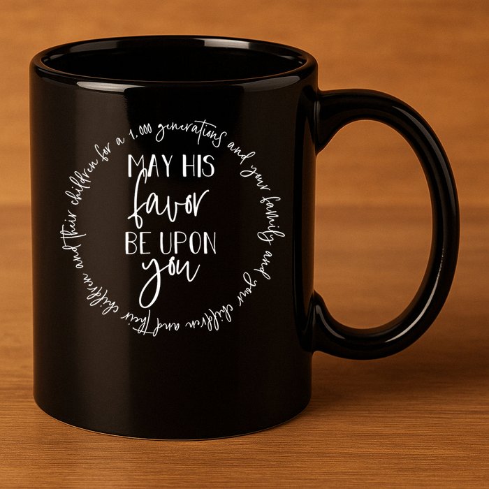 May His Favor Be Upon You The Blessing 1 000 Generations Gift 11oz C Handle Ceramic Mug