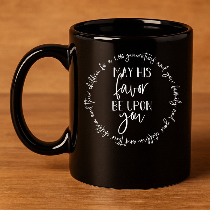 May His Favor Be Upon You The Blessing 1 000 Generations Gift 11oz C Handle Ceramic Mug