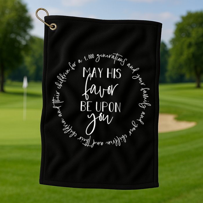 May His Favor Be Upon You The Blessing 1 000 Generations Gift Golf Towel