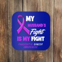 My Husband's Fight Is My Fight Pancreatic Cancer Awareness Gift Coaster