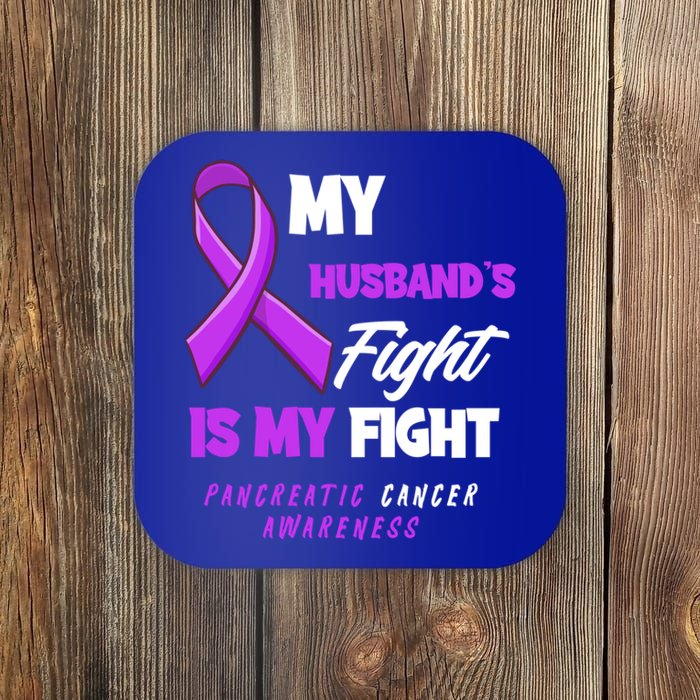 My Husband's Fight Is My Fight Pancreatic Cancer Awareness Gift Coaster