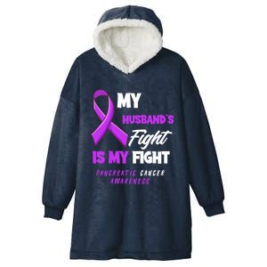 My Husband's Fight Is My Fight Pancreatic Cancer Awareness Gift Hooded Wearable Blanket