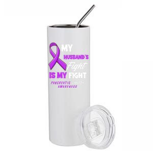 My Husband's Fight Is My Fight Pancreatic Cancer Awareness Gift Stainless Steel Tumbler