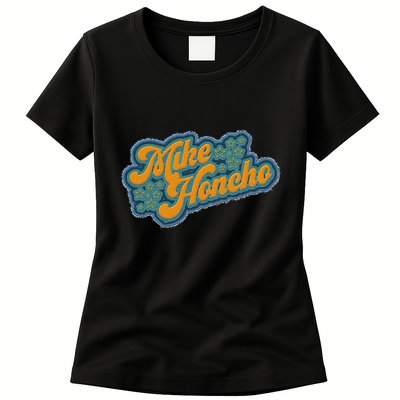 Mike Honcho For President Womens T-Shirt