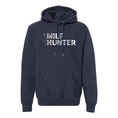 Milf Hunter Funny Adult Humor Gift Premium Hoodie