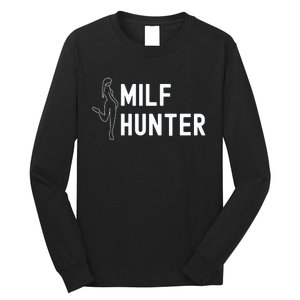 Milf Hunter Funny Adult Humor Gift Long Sleeve Shirt