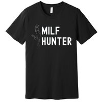 Milf Hunter Funny Adult Humor Gift Premium T-Shirt