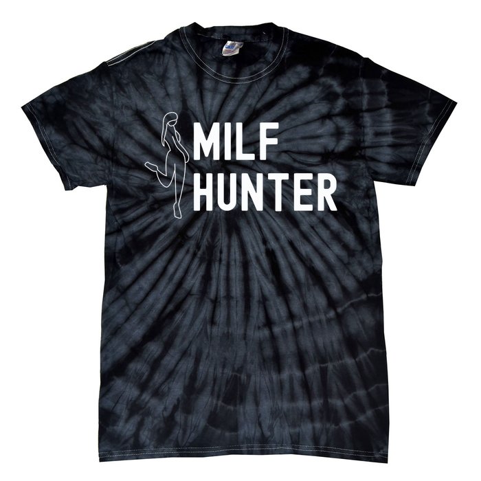 Milf Hunter Funny Adult Humor Gift Tie-Dye T-Shirt