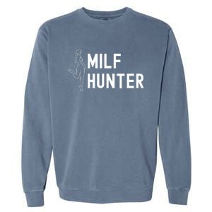 Milf Hunter Funny Adult Humor Gift Garment-Dyed Sweatshirt