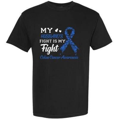 My Husband's Fight Is My Fight Colon Cancer Awareness Gift Garment-Dyed Heavyweight T-Shirt