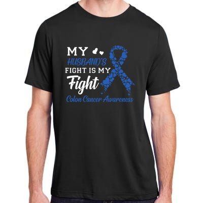 My Husband's Fight Is My Fight Colon Cancer Awareness Gift Adult ChromaSoft Performance T-Shirt