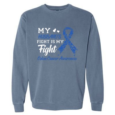 My Husband's Fight Is My Fight Colon Cancer Awareness Gift Garment-Dyed Sweatshirt