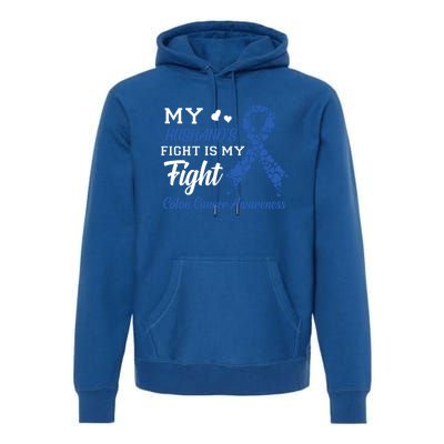 My Husband's Fight Is My Fight Colon Cancer Awareness Gift Premium Hoodie