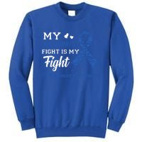 My Husband's Fight Is My Fight Colon Cancer Awareness Gift Tall Sweatshirt