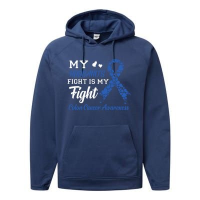 My Husband's Fight Is My Fight Colon Cancer Awareness Gift Performance Fleece Hoodie