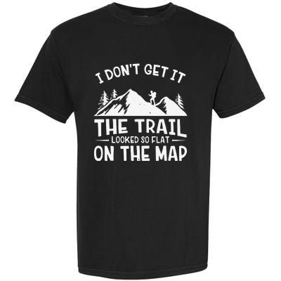 Mountain Hiking Funny The Trail Looked So Flat On The Map Garment-Dyed Heavyweight T-Shirt