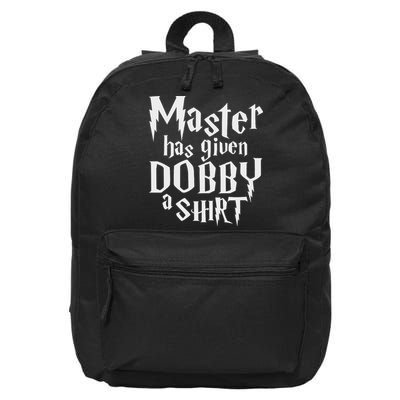 Master Has Given Dobby A , Funny Dobby Gift 16 in Basic Backpack
