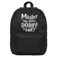 Master Has Given Dobby A , Funny Dobby Gift 16 in Basic Backpack