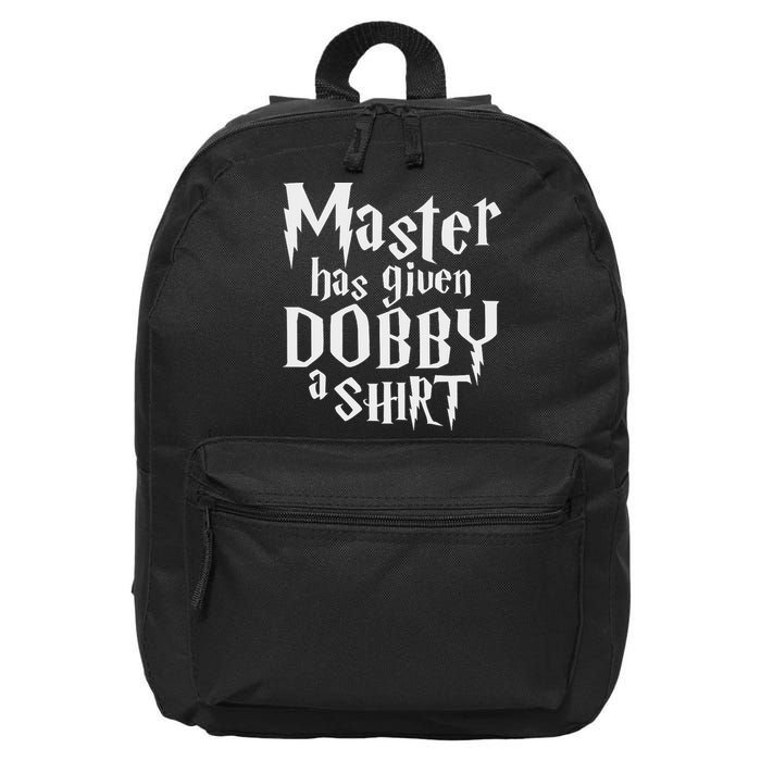 Master Has Given Dobby A , Funny Dobby Gift 16 in Basic Backpack